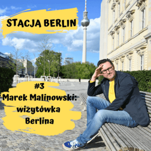 03. Marek Malinowski: To będzie duma Berlina