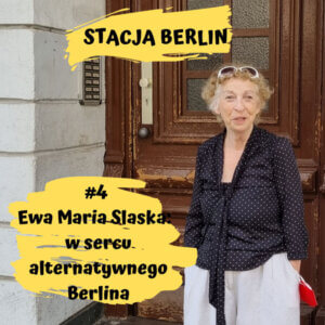 04. Ewa Maria Slaska: W sercu alternatywnego Berlina